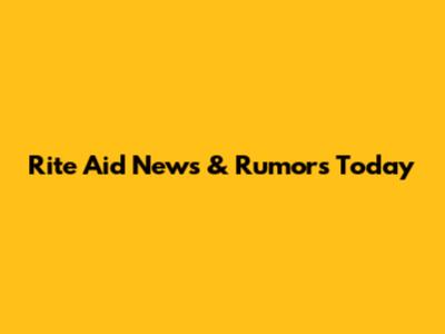 Rite Aid News & Rumors Today