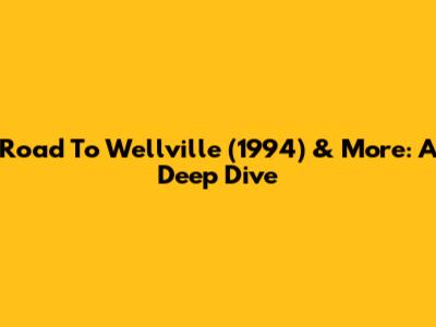 Road To Wellville (1994) & More: A Deep Dive