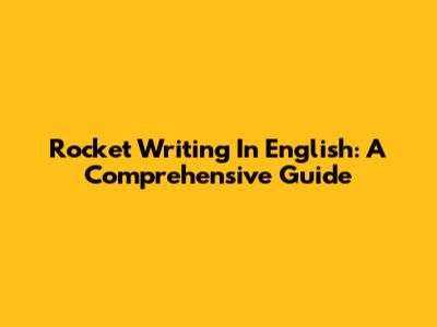 Rocket Writing In English: A Comprehensive Guide