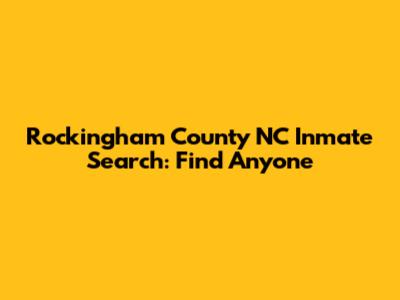 Rockingham County NC Inmate Search: Find Anyone