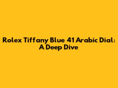 Rolex Tiffany Blue 41 Arabic Dial: A Deep Dive