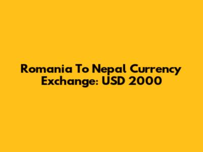 Romania To Nepal Currency Exchange: USD 2000