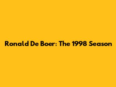 Ronald De Boer: The 1998 Season