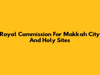 Royal Commission For Makkah City And Holy Sites