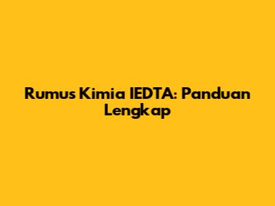 Rumus Kimia IEDTA: Panduan Lengkap
