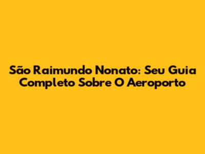 São Raimundo Nonato: Seu Guia Completo Sobre O Aeroporto