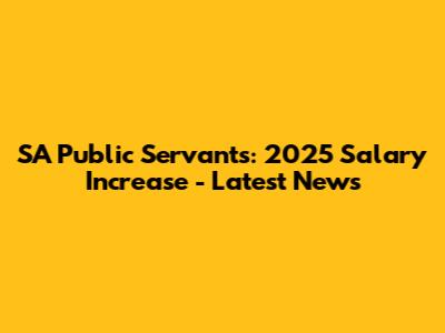 SA Public Servants: 2025 Salary Increase - Latest News