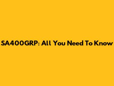 SA400GRP: All You Need To Know