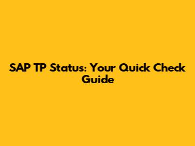 SAP TP Status: Your Quick Check Guide