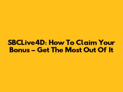 SBCLive4D: How To Claim Your Bonus – Get The Most Out Of It