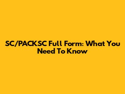 SC/PACKSC Full Form: What You Need To Know