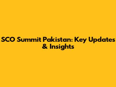 SCO Summit Pakistan: Key Updates & Insights