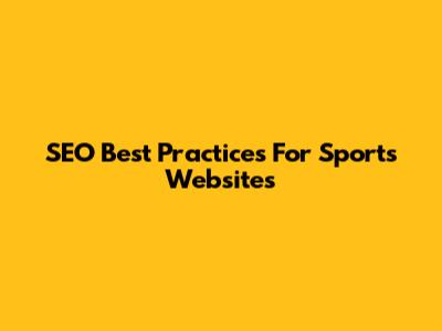 SEO Best Practices For Sports Websites