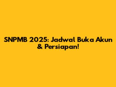 SNPMB 2025: Jadwal Buka Akun & Persiapan!