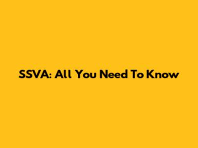 SSVA: All You Need To Know