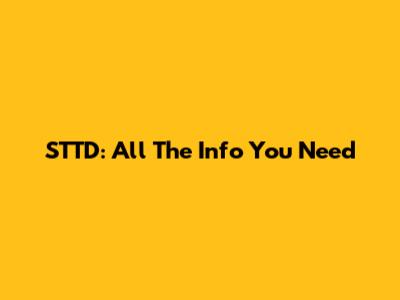 STTD: All The Info You Need