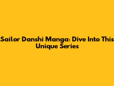 Sailor Danshi Manga: Dive Into This Unique Series