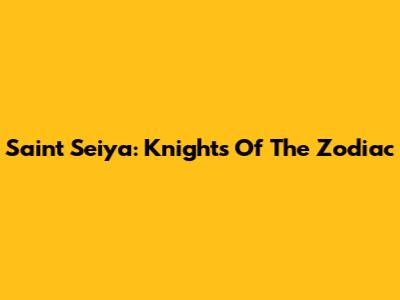 Saint Seiya: Knights Of The Zodiac