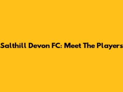 Salthill Devon FC: Meet The Players