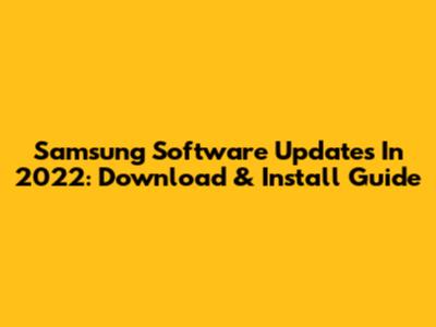 Samsung Software Updates In 2022: Download & Install Guide