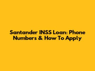 Santander INSS Loan: Phone Numbers & How To Apply