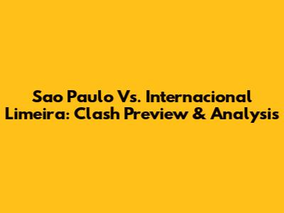 Sao Paulo Vs. Internacional Limeira: Clash Preview & Analysis