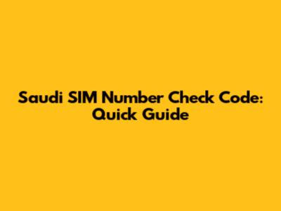 Saudi SIM Number Check Code: Quick Guide