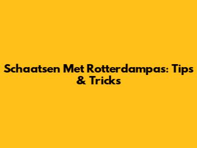 Schaatsen Met Rotterdampas: Tips & Tricks