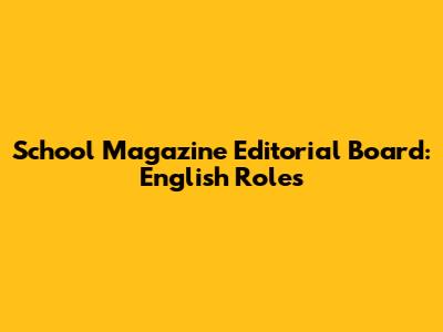 School Magazine Editorial Board: English Roles