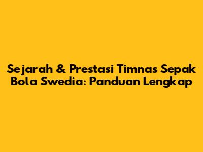 Sejarah & Prestasi Timnas Sepak Bola Swedia: Panduan Lengkap