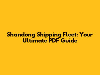 Shandong Shipping Fleet: Your Ultimate PDF Guide