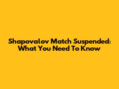 Shapovalov Match Suspended: What You Need To Know