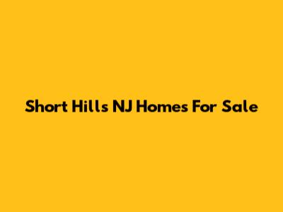 Short Hills NJ Homes For Sale