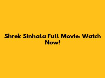 Shrek Sinhala Full Movie: Watch Now!