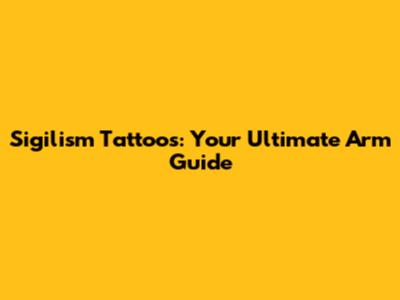 Sigilism Tattoos: Your Ultimate Arm Guide