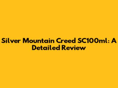 Silver Mountain Creed SC100ml: A Detailed Review