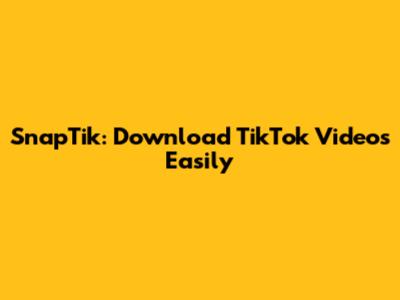 SnapTik: Download TikTok Videos Easily
