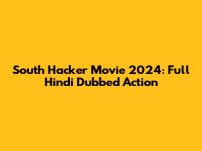 South Hacker Movie 2024: Full Hindi Dubbed Action