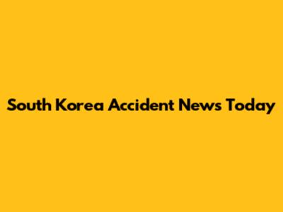 South Korea Accident News Today