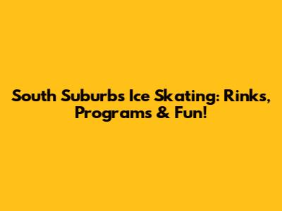 South Suburbs Ice Skating: Rinks, Programs & Fun!