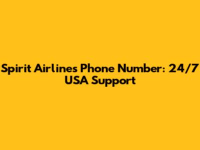 Spirit Airlines Phone Number: 24/7 USA Support