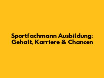 Sportfachmann Ausbildung: Gehalt, Karriere & Chancen