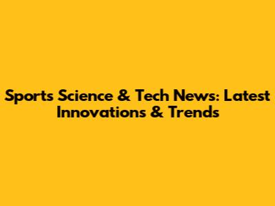 Sports Science & Tech News: Latest Innovations & Trends