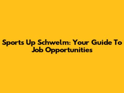 Sports Up Schwelm: Your Guide To Job Opportunities
