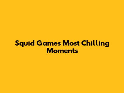 Squid Game's Most Chilling Moments