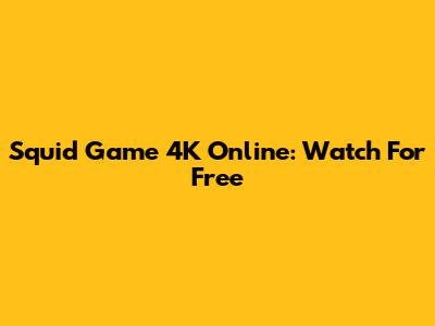 Squid Game 4K Online: Watch For Free