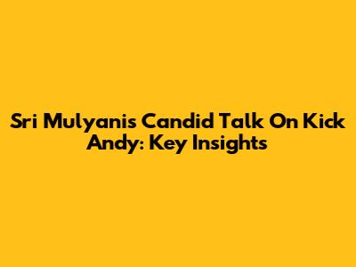 Sri Mulyani's Candid Talk On Kick Andy: Key Insights