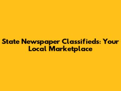 State Newspaper Classifieds: Your Local Marketplace