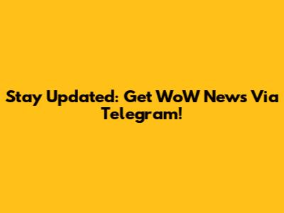 Stay Updated: Get WoW News Via Telegram!