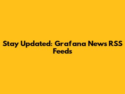 Stay Updated: Grafana News RSS Feeds